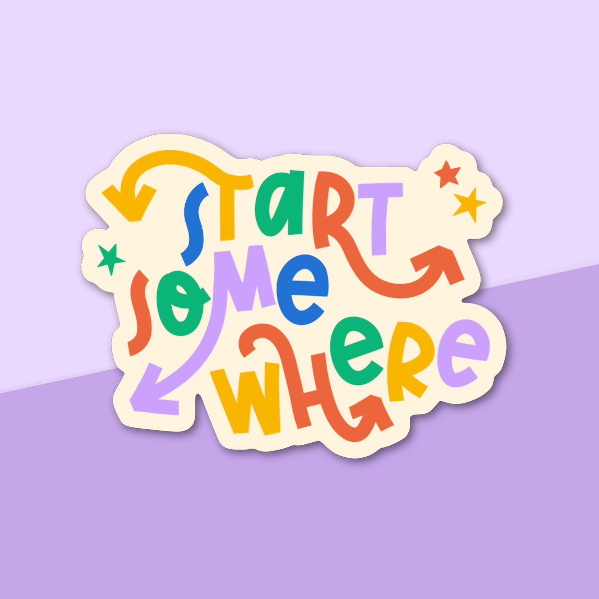 Hand lettered sticker with the phrase "Start Somewhere".